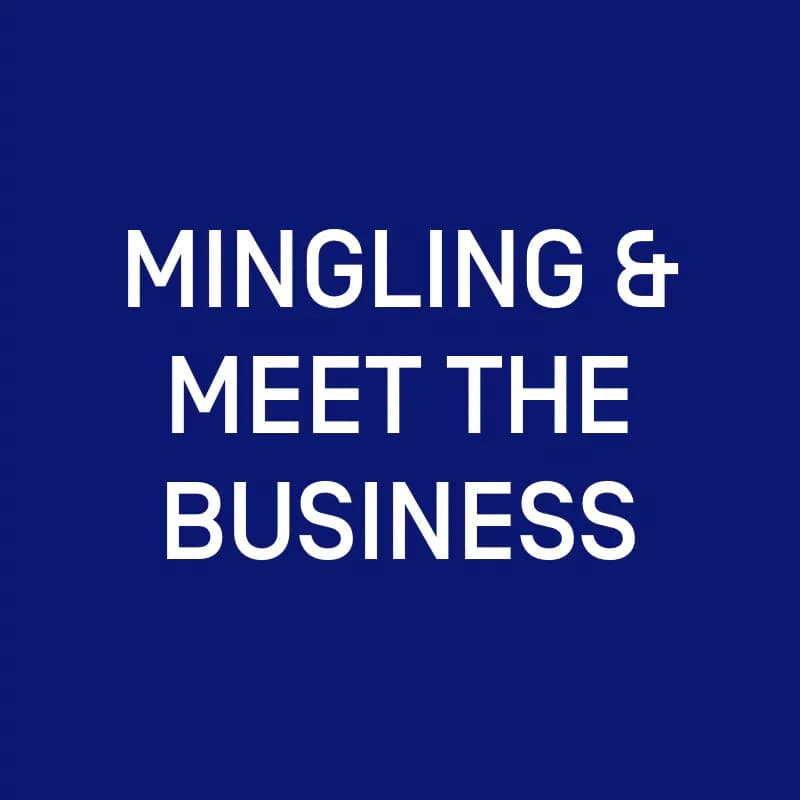 Mingling & meet the business