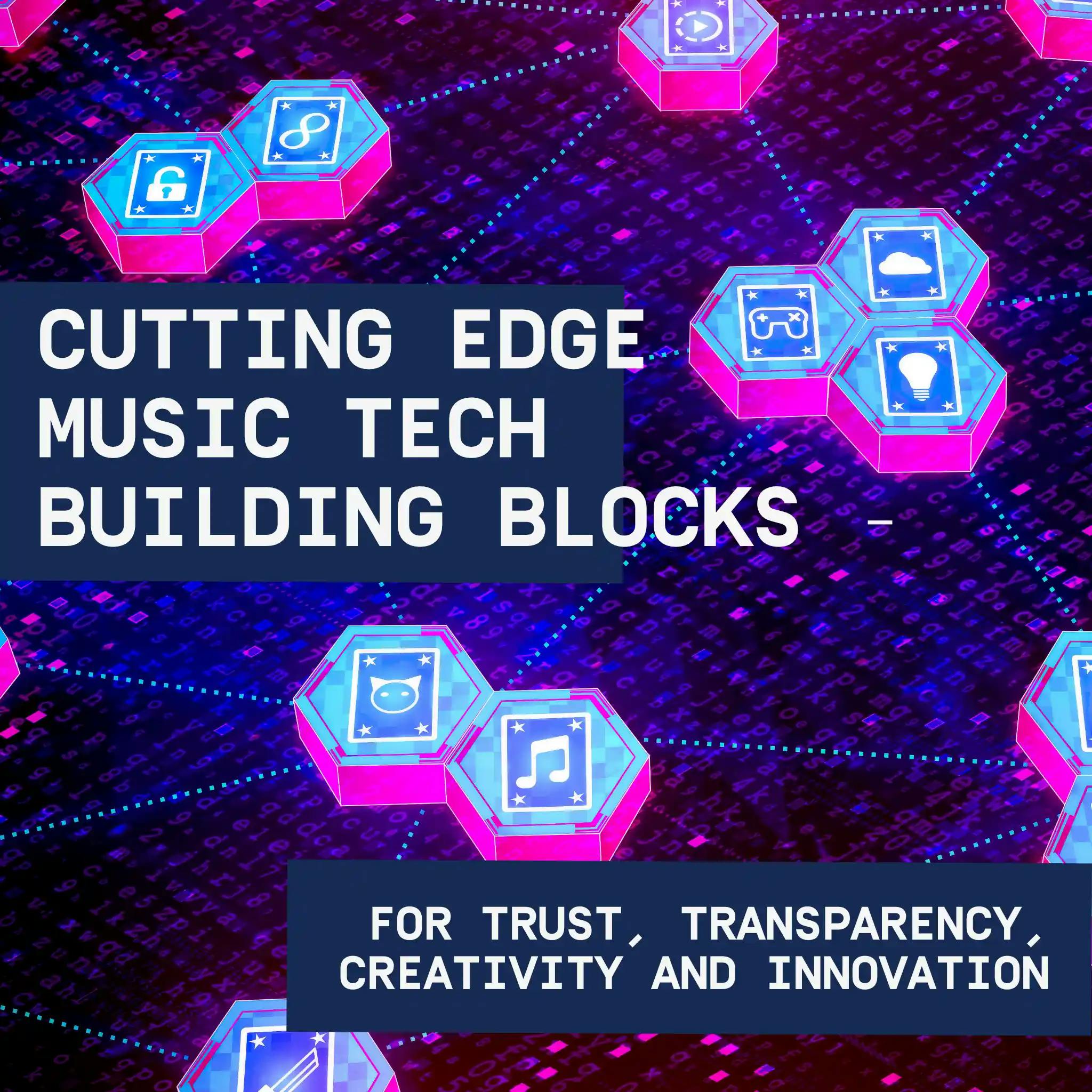 Cutting edge music tech building blocks for trust, transparency, creativity and innovation
