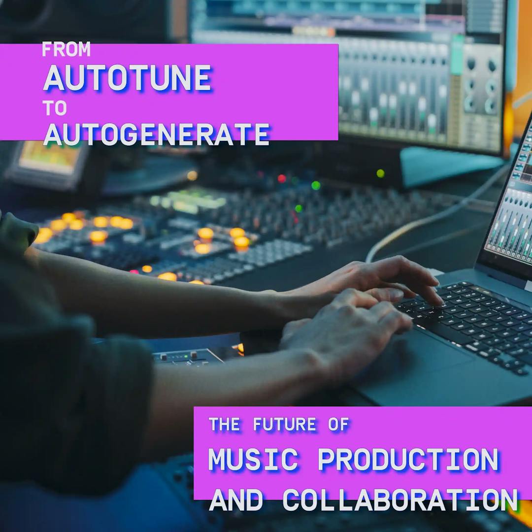 From Autotune to Autogenerate - The Future of Music Production and Collaboration