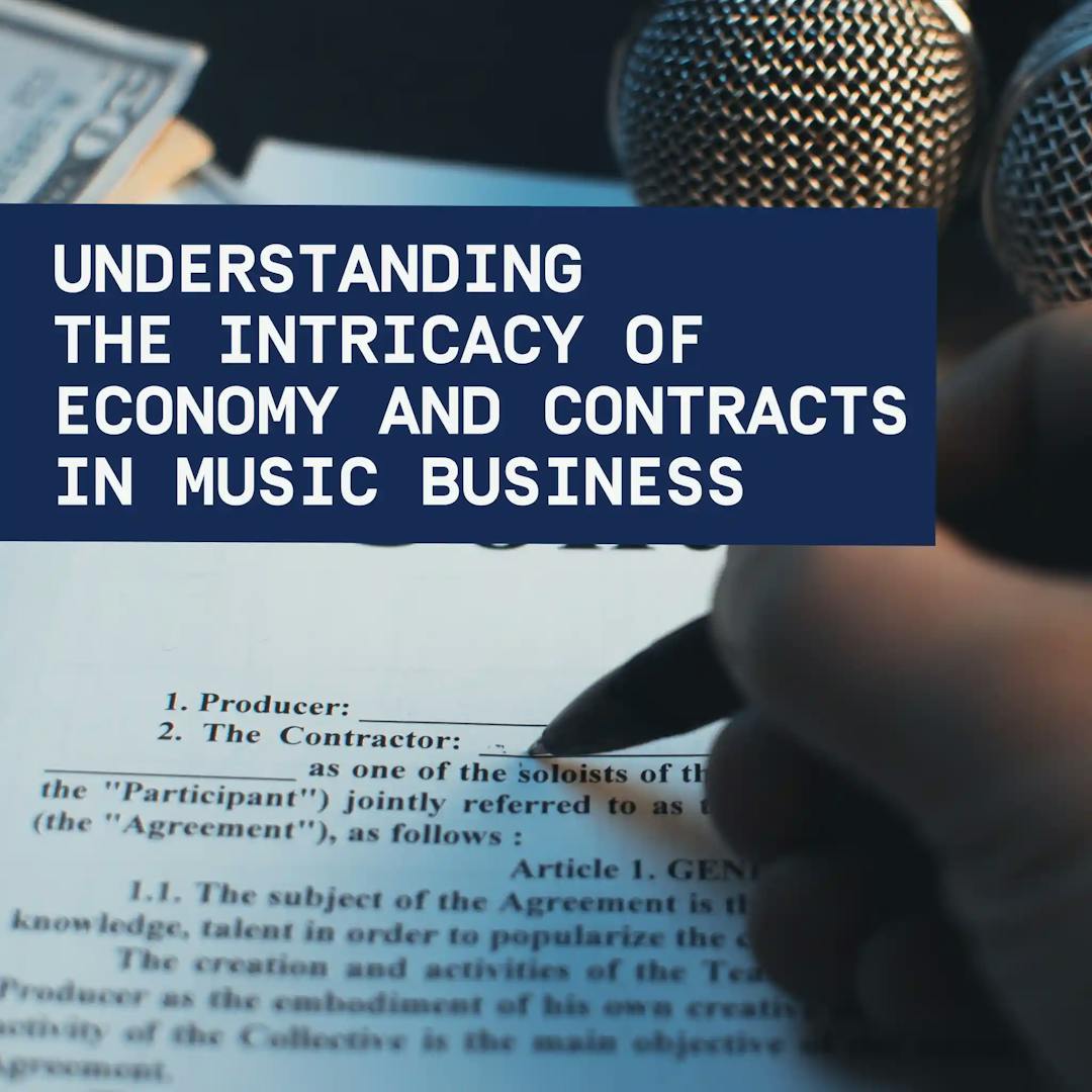 Understanding the intricacy of economy and contracts in music business